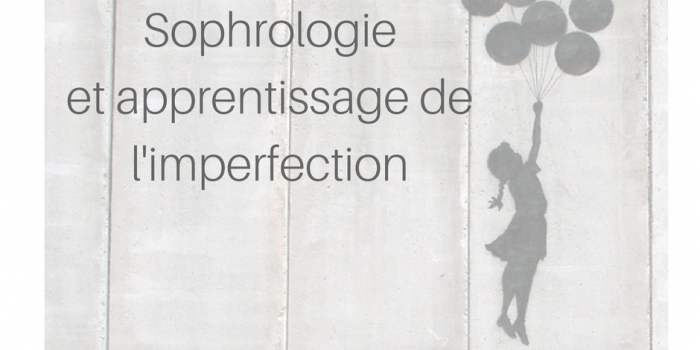 Sophrologie et apprentissage de l'imperfection