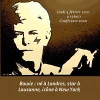 LAUSANNE ACCUEIL : David Bowie, né à Londres, Star à Lausanne, icône à New York. - Jeudi 4 février 2021 19:00-20:00