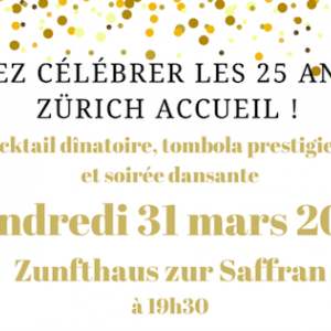Gala des 25 ans de Zürich Accueil ! Fermeture des inscriptions jeudi 23 mars minuit. 