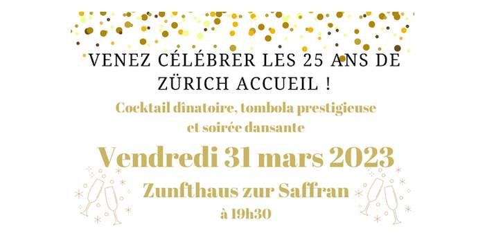 Gala des 25 ans de Zürich Accueil ! Fermeture des inscriptions jeudi 23 mars minuit. 